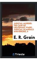 Judicial Murder: The Case of Lieutenant Wark. Judicial Scandals and Errors, II