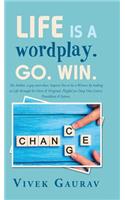 Life Is a Wordplay. Go. Win.