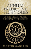 Annual Predictive Techniques of the Greek, Arabic and Indian Astrologers