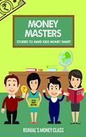 MONEY MASTERS: STORIES TO MAKE KIDS MONEY SMART