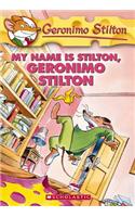 My Name Is Stilton, Geronimo Stilton (Geronimo Stilton #19)