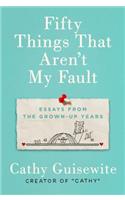 Fifty Things That Aren't My Fault