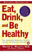 Eat, Drink, and Be Healthy: The Harvard Medical School Guide to Healthy Eating