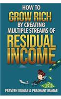 How to Grow Rich by Creating Multiple Streams of Residual Income