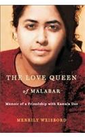 The Love Queen Of Malabar : Memories Of Friendship With Kamala Das