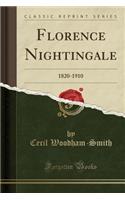 Florence Nightingale: 1820-1910 (Classic Reprint)