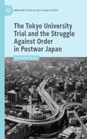 Tokyo University Trial and the Struggle Against Order in Postwar Japan