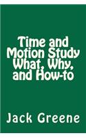 Time and Motion Study What, Why, and How-to