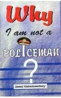 Why I am not a Policeman?