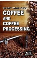 Start Your Own Coffee and Coffee Processing