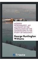 Modern Petrography. an Account of the Application of the Microscope to the Study of Geology