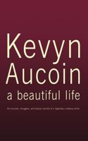 Kevyn Aucoin a beautiful life: The Success, Struggles, and Beauty Secrets of a Legendary Makeup Artist