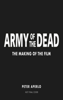 Army of the Dead: A Film by Zack Snyder: The Making of the Film