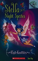 Knit-Knotters: A Branches Book (Stella And The Night Sprites #1)