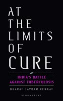 At the Limits of Cure: India's Battle Against Tuberculosis