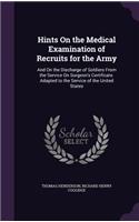 Hints On the Medical Examination of Recruits for the Army