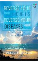 Reverse Your Thoughts,Reverse Your Diseases