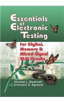 Essentials of Electronic Testing for Digital, Memory and Mixed-Signal VLSI Circuits