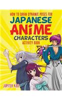 How to Draw Dynamic Poses for Japanese Anime Characters Activity Book