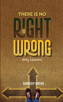 There is No Right or Wrong