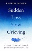 Sudden Loss Slow Grieving