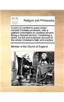 A word of comfort to every sober-minded Christian professor, with a pathetic exhortation to careless sinners. Being a farewel sermon. Containing a short, but full and scriptural account of the whole Christian's faith and practice