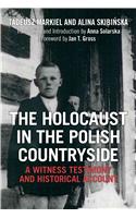 The Holocaust in the Polish Countryside: A Witness Testimony and Historical Account