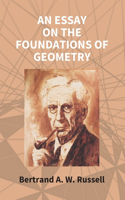 Essay On The Foundations Of Geometry