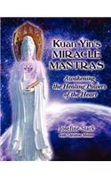 Kuan Yin's Miracle Mantras