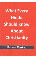 What Every Hindu Should Know About Christianity