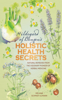 Hildegarde of Bingen's Holistic Health Secrets