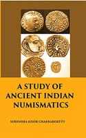 A Study Of Ancient Indian Numismatics