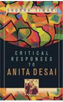 Critical Responses To Anita Desai ( Vol. 2 ) 