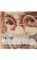 Who Was Mohandas Gandhi