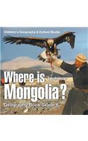 Where is Mongolia? Geography Book Grade 6 Children's Geography & Culture Books