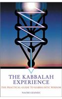 The Kabbalah Experience: The Practical Guide to Kabbalistic Wisdom