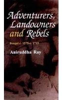 Adventures, Landowners and Rebels: Bengal 1575-1715