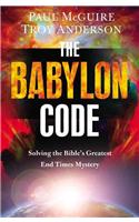 The Babylon Code: Solving the Bible's Greatest End-Times Mystery