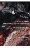 Eulerian theory of Newtonian deformable lattices - Dislocation and disclination charges in solids