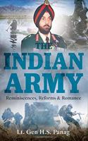 The Indian Army: Reminiscences, Reforms & Romance