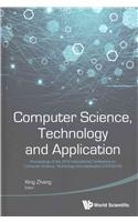 Computer Science, Technology and Application - Proceedings of the 2016 International Conference on Computer Science, Technology and Application (Csta2016)