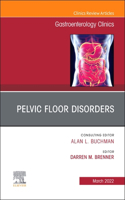 Pelvic Floor Disorders, an Issue of Gastroenterology Clinics of North America