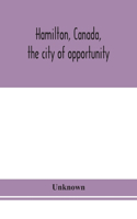 Hamilton, Canada, the city of opportunity