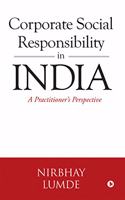 Corporate Social Responsibility in India: A Practitioners Perspective