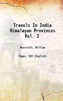 Travels in Himalayan Provinces of Hindustan, and the Punjab in Ladakh and Kashmir in Peshawar, Kabul, Kunduz, and Bokhara (1819-1825) - 2 Vols.