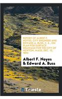 Report of Albert F. Noyes, City Engineer and Edward A. Buss, C. E., on Plan for Surface Drainage for the City of Newton, Mass, Dec. 12, 1892