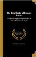 The Two Books of Francis Bacon