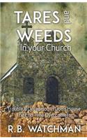 Tares and Weeds in Your Church, Trouble & Deception in God's House, the End Time Overcomers