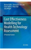 Cost Effectiveness Modelling for Health Technology Assessment