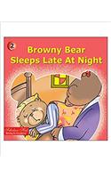 Browny Bear Sleeps Late at Night.